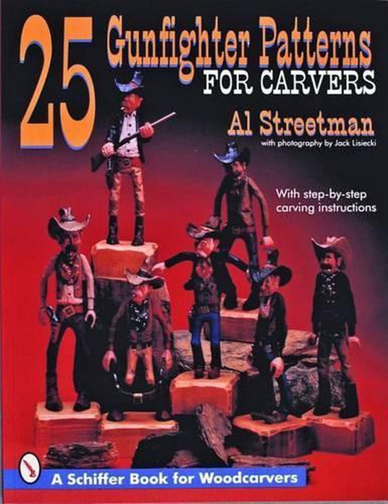 25 Gunfighter Patterns for Carvers: With Step-by-Step Carving Instructions by Al
