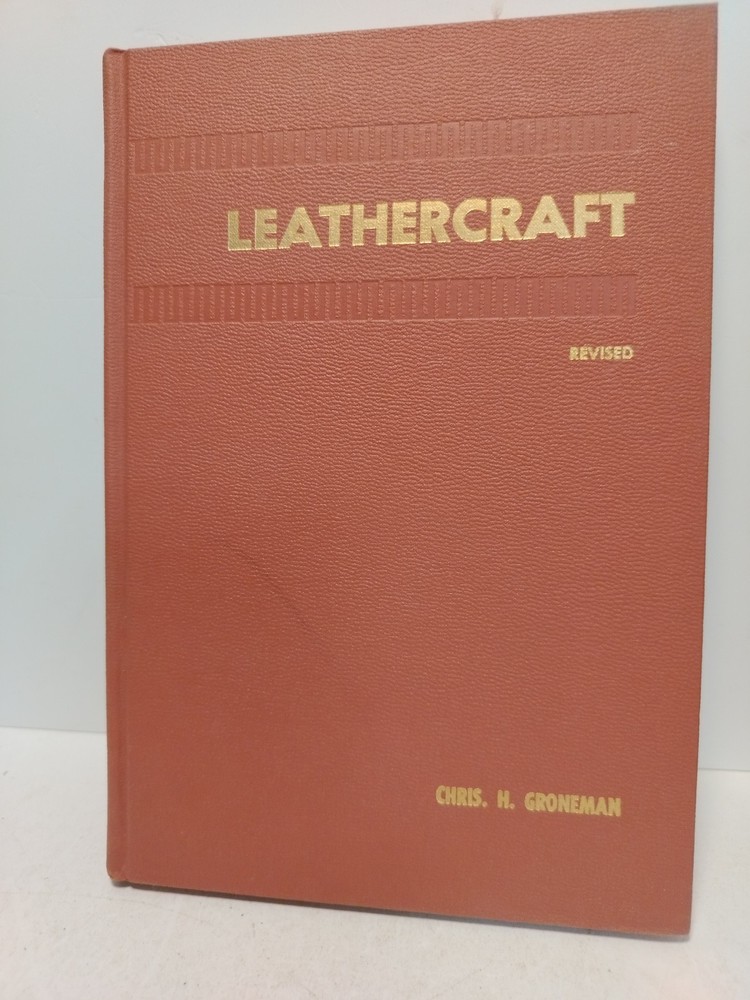 Leathercraft by Chris H. Groneman 1963 Revised Fourth Printing Vintage Book