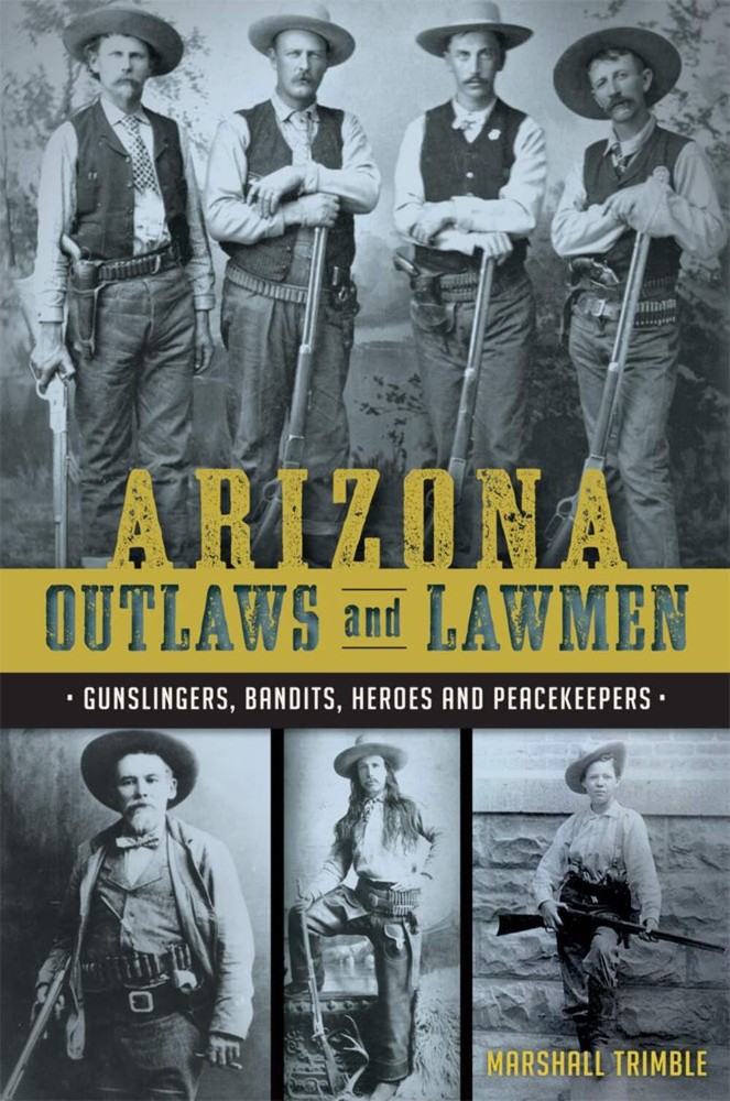 NEW The History Press Arizona Outlaws and Lawmen, AZ 9781626199323 True Crime Tr