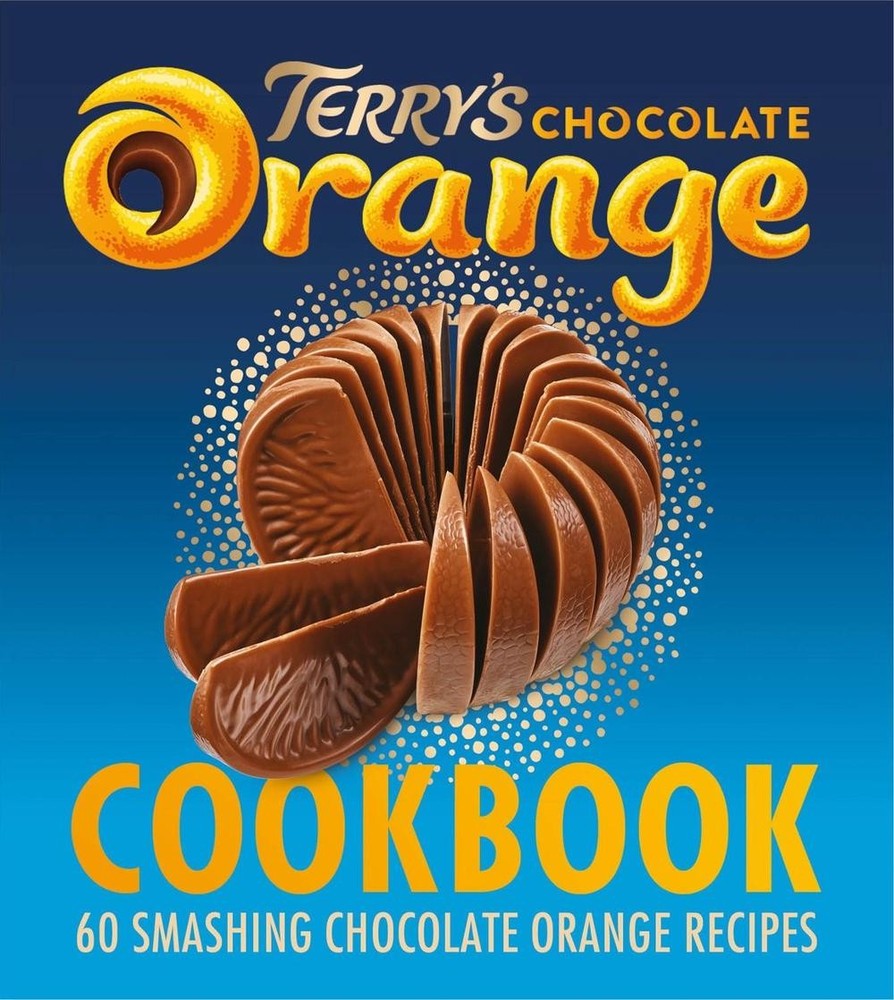 The Terry's Chocolate Orange Cookbook: 60 Smashing Chocolate Orange Recipes by T