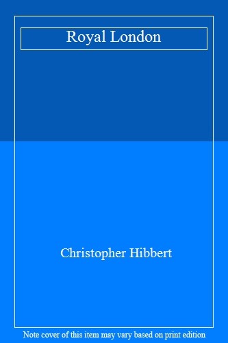 Royal London By Christopher Hibbert