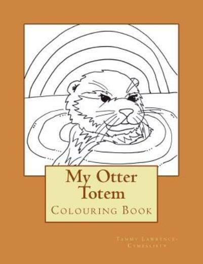 My Otter Totem: Adult Colouring Book