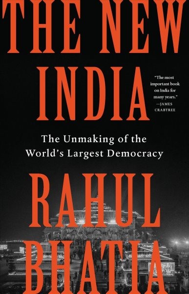 New India : The Unmaking of the World’s Largest Democracy, Hardcover by Bhati...