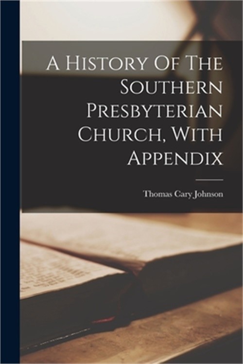 A History Of The Southern Presbyterian Church, With Appendix (Paperback or Softb