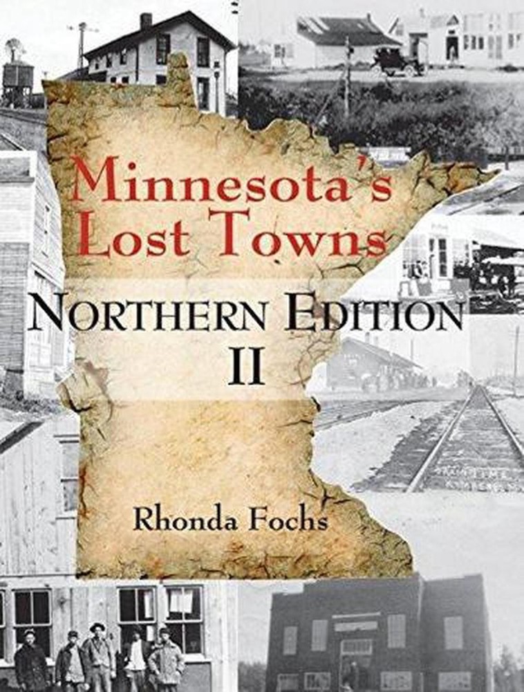 Minnesota's Lost Towns Northern Edition II Volume 1 by Rhonda Fochs (English) Pa