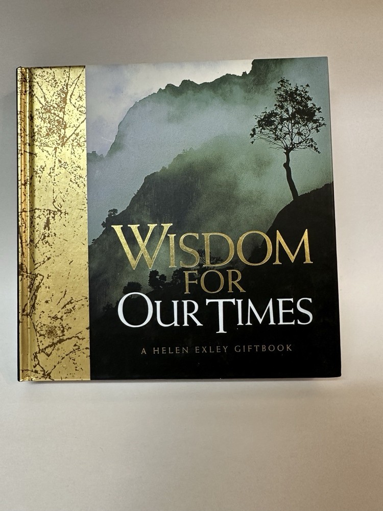 Wisdom for Our Times Helen Exley Exley Publications Hardcover 2002 Inspiration