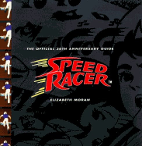 Speed Racer: The Official 30th Anniversary Guide by Elizabeth Moran: Used