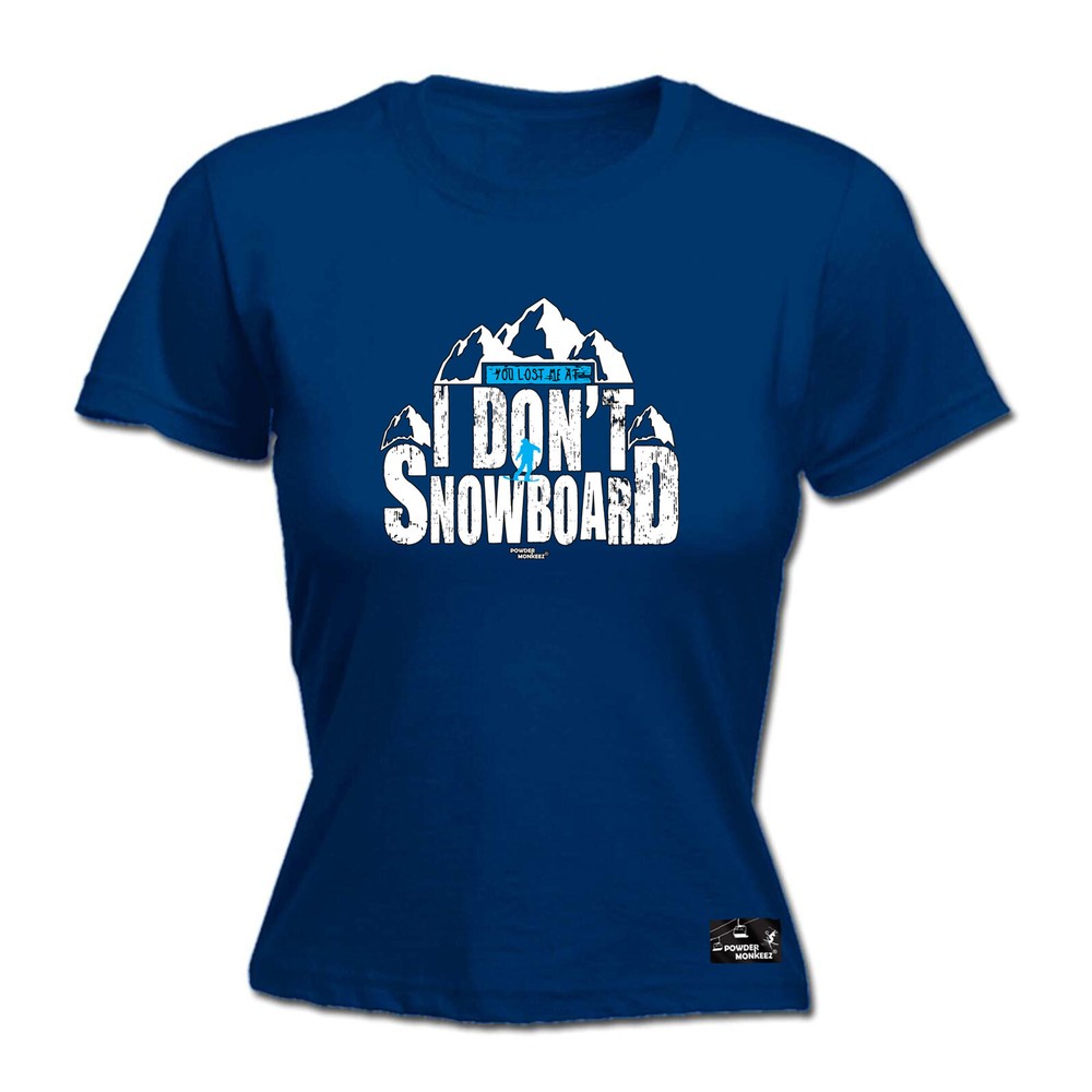 Winter Sports Pm You Lost Me At I Dont Go Snowboa - Womens T Shirt Funny T-Shirt