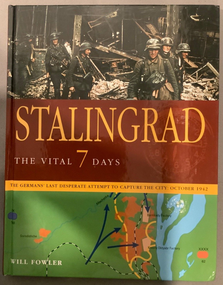 Stalingrad the Vital 7 Days The Germans Last Desperate Attempt to Capture 1942