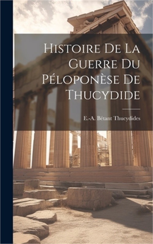Histoire de la Guerre du P�lopon�se de Thucydide (Hardback or Cased Book)