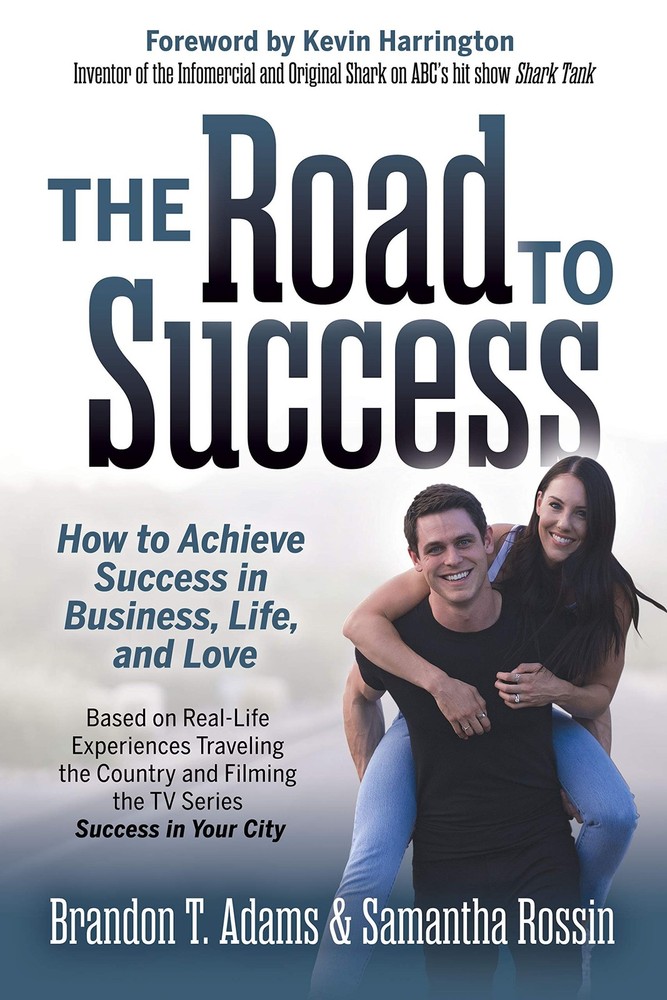 The Road to Success: How to Achieve Success in Business, Life, and Love by Adams