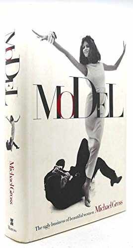 Model: The Ugly Business of Beautiful - Hardcover, by Gross Michael - Acceptable