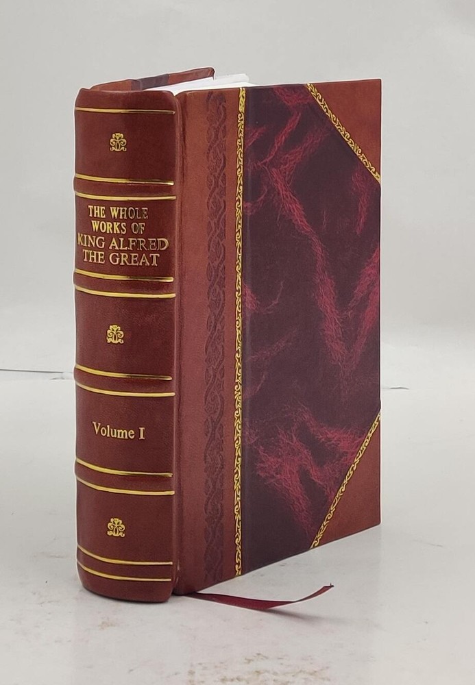 The whole works of king Alfred the great [ed. by J.A. Giles]. Ju [Leather Bound]