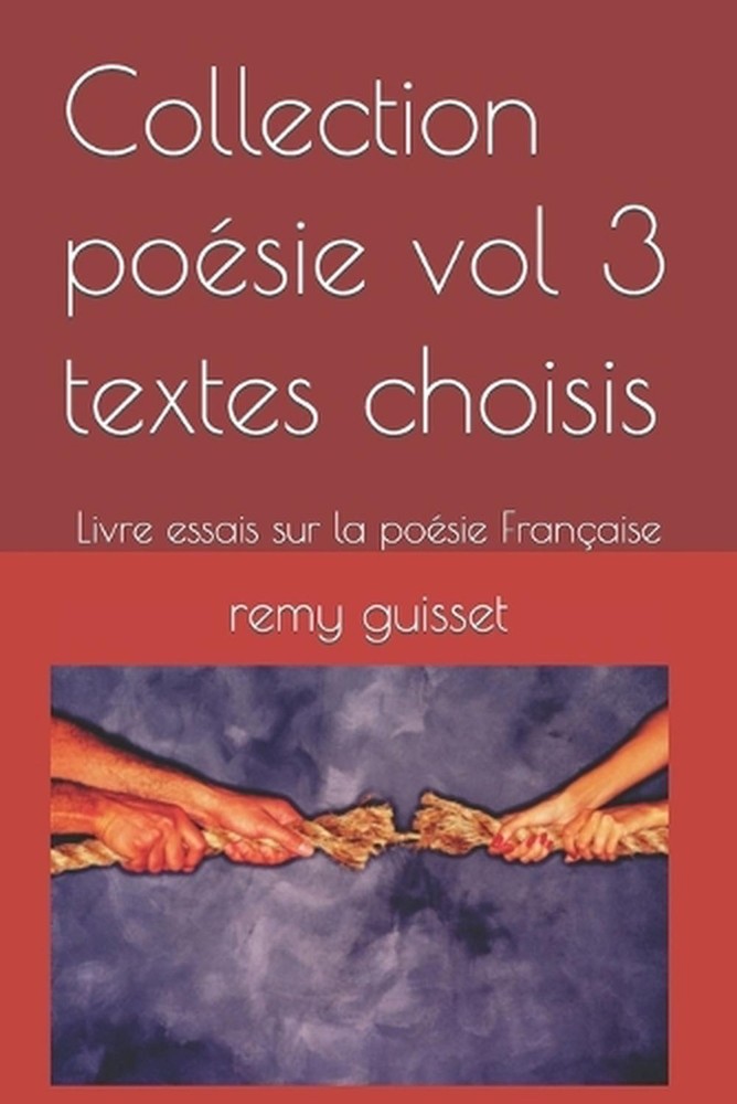 Collection posie vol 3 textes choisis: Livre essais sur la po?sie Fran?aise by R