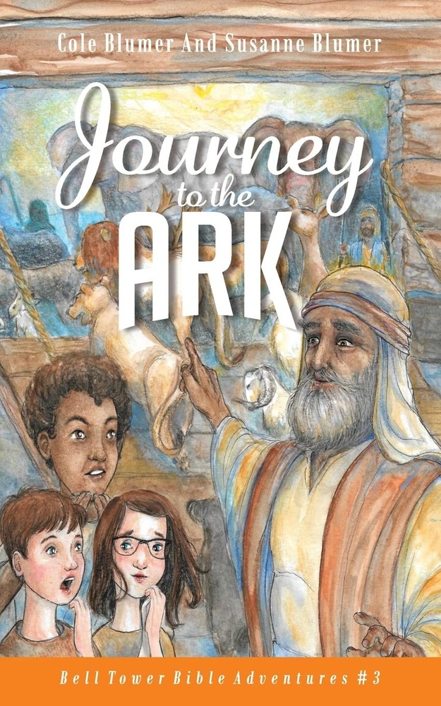 Journey To The Ark: The Story of Noah's Ark (Bell Tower Bible Adventures)