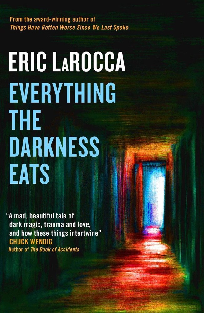 Everything the Darkness Eats by Eric LaRocca Hardcover Book