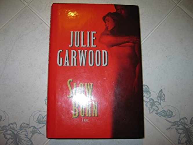 Slow Burn: A Novel - Hardcover, by Garwood Julie - Very Good x