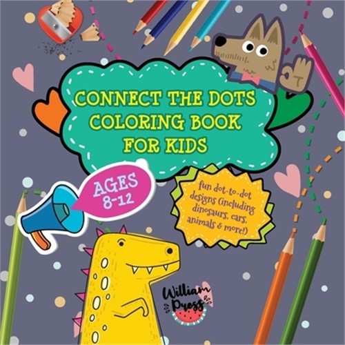 Connect the Dots Coloring Book for Kids Ages 8-12: Fun dot-to-dot designs (inclu