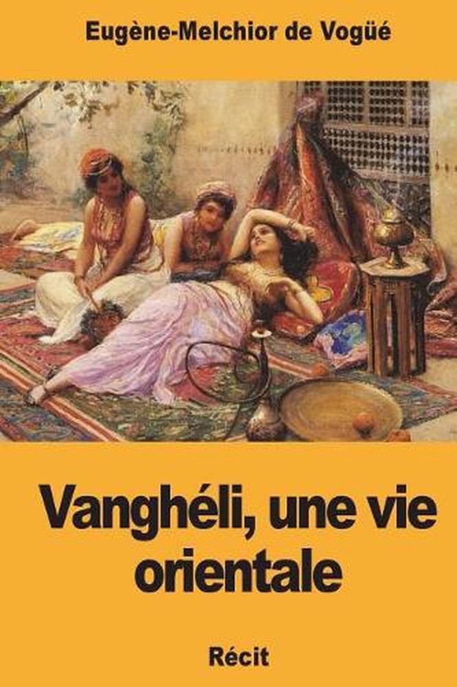 Vanghli, une vie orientale by Eug?ne-Melchior de Vog?? (French) Paperback Book