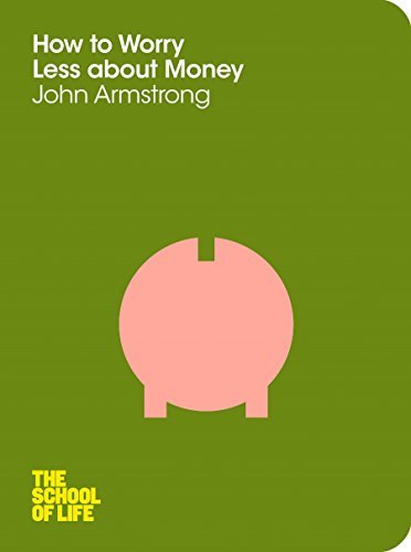 How to Worry Less about Money By John Armstrong
