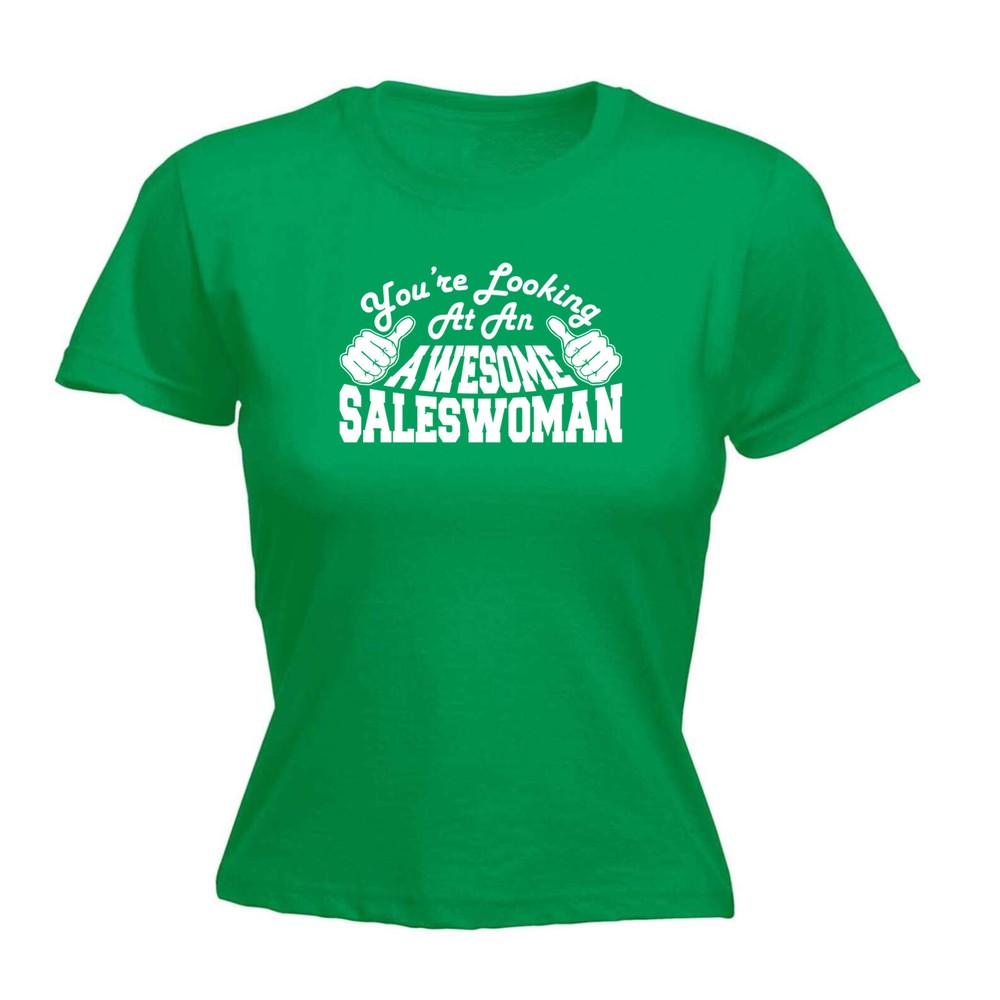 Youre Looking At An Awesome Saleswoman - Womens T Shirt Funny T-Shirt Novelty