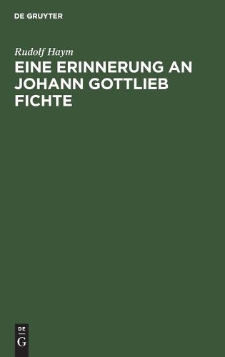 Rudolf Haym Eine Erinnerung an Johann Gottlieb Fichte (Hardback)