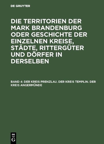 Der Kreis Prenzlau. Der Kreis Templin. Der Kreis Angermünde (Hardback)
