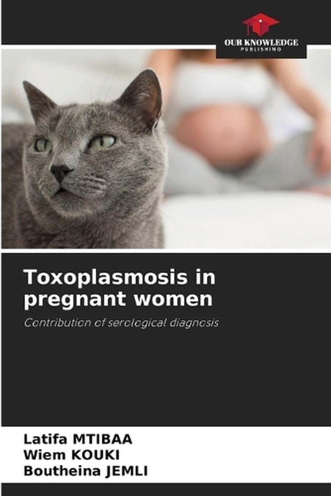 Toxoplasmosis in pregnant women by Latifa Mtibaa Paperback Book
