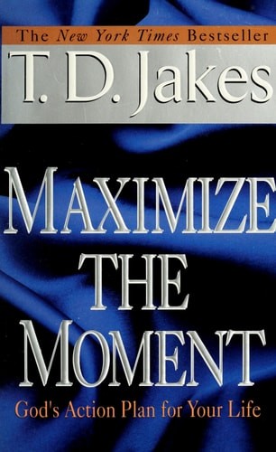 Maximize the Moment: God's Action Plan For Your Life by Jakes, T. D., Good Book