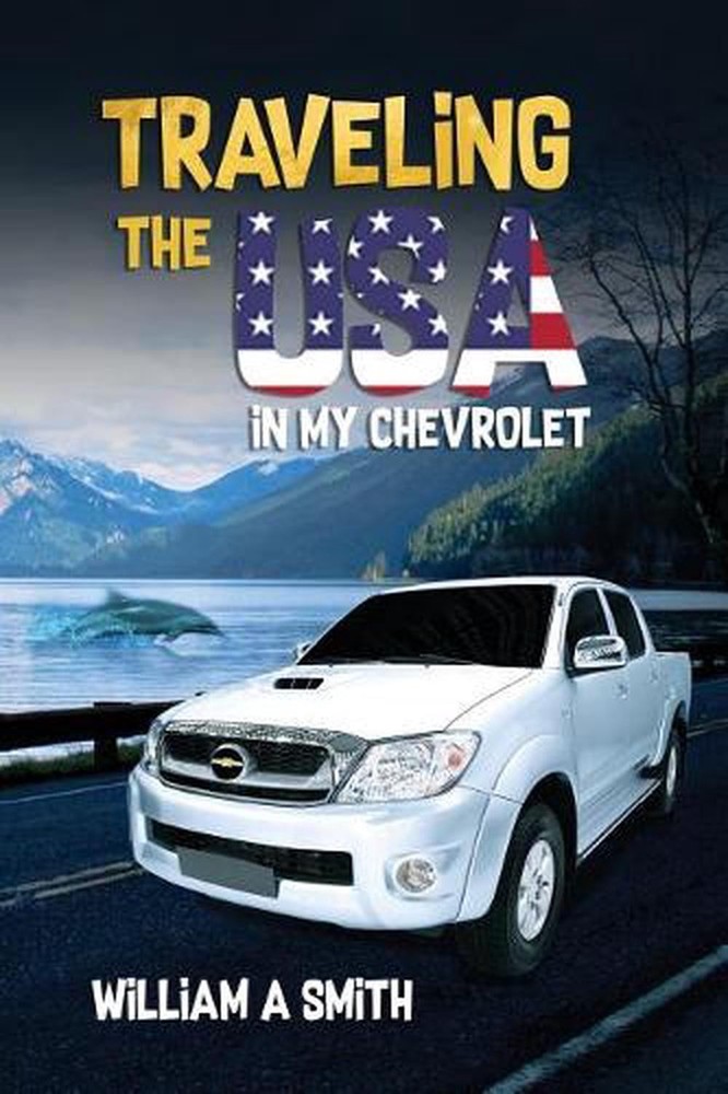 Traveling the USA in My Chevrolet by William A. Smith (English) Paperback Book