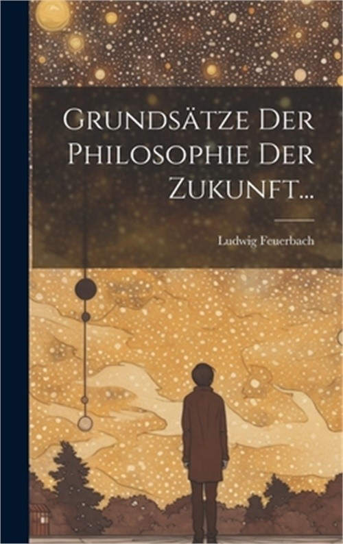 Grunds�tze der Philosophie der Zukunft... (Hardback or Cased Book)