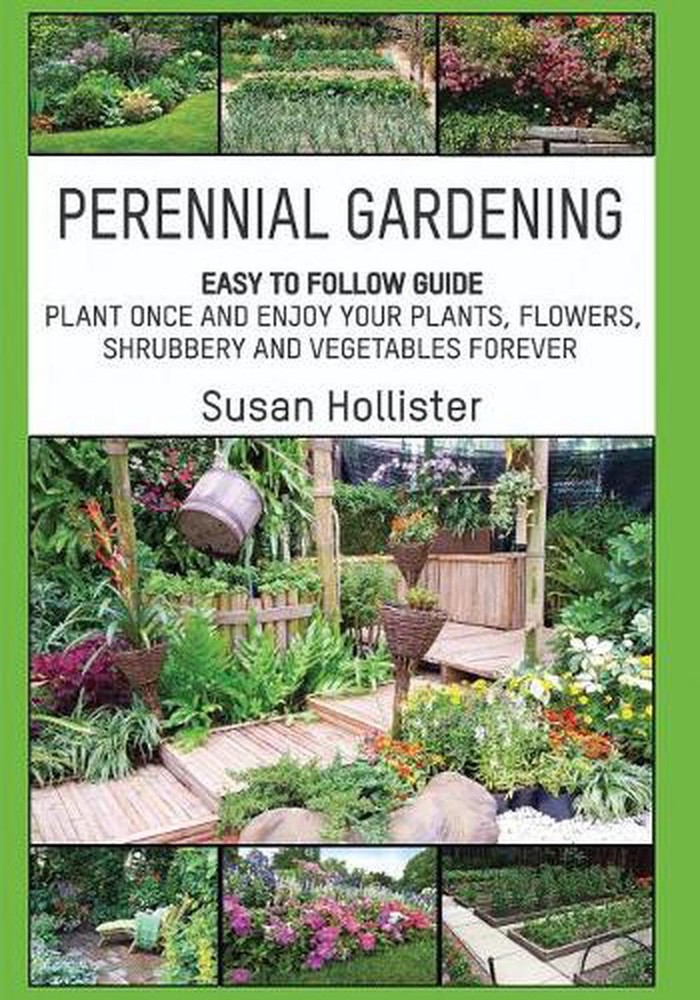 Perennial Gardening: Easy to Follow Guide: Plant Once and Enjoy Your Plants, Flo