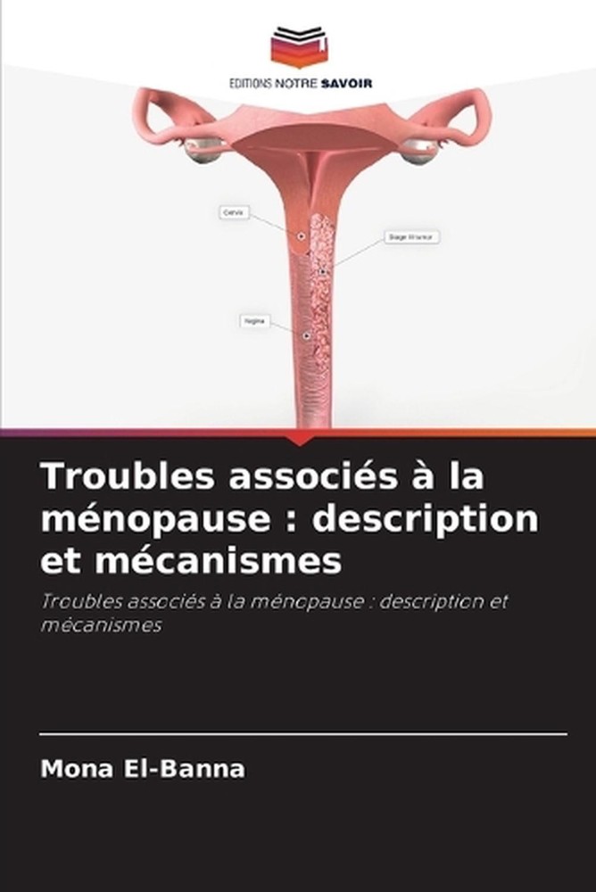 Troubles associs la mnopause: description et m?canismes by Mona El-Banna (French