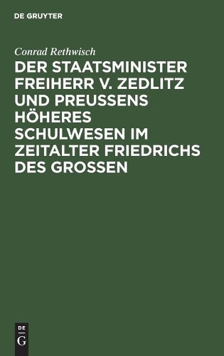 Conrad Rethwisc Der Staatsminister Freiherr V. Zedlitz Und Preußens H (Hardback)