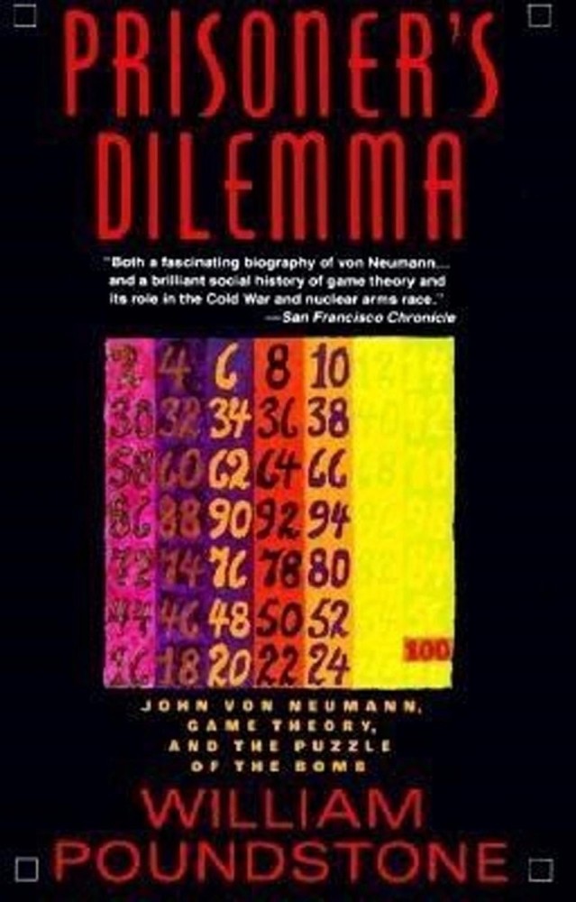 Prisoner's Dilemma: John Von Neumann, Game Theory and the Puzzle of the Bomb by