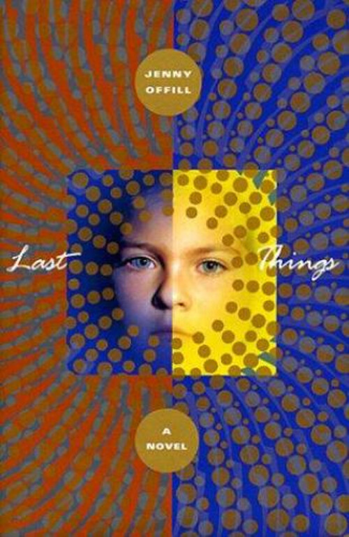 Last Things Hardcover Novel by Jenny Offill