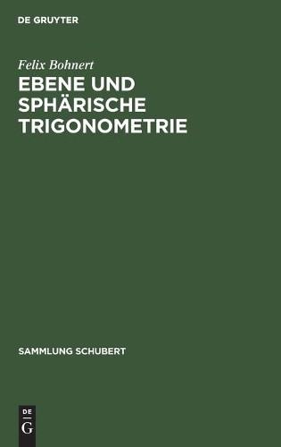 Felix Bohnert Ebene Und Sphärische Trigonometrie (Hardback) Sammlung Schubert
