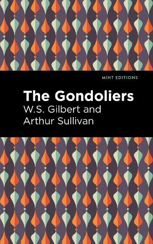 Arthur Sullivan W. S. Gilbert The Gondoliers (Paperback) Mint EditionsAnother great item from Rarewaves USA | Free delivery!