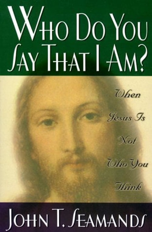 Who Do You Say That I Am? : When Jesus Is Not Who You Think JohnFree US Delivery | ISBN:0834118513