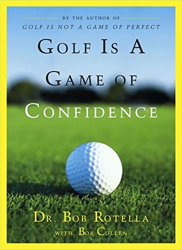 Golf is a Game of Confidence, Rotella, Dr. Bob