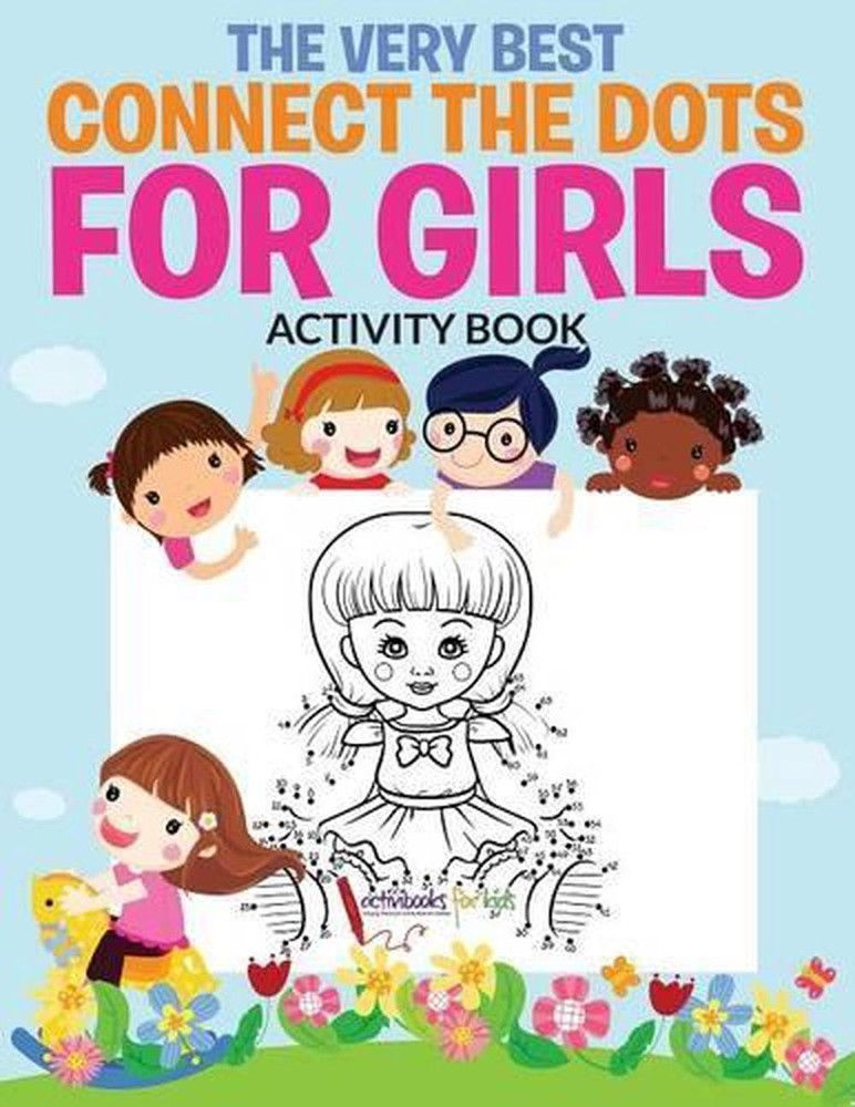 The Very Best Connect the Dots for Girls Activity Book by Activibooks For Kids (