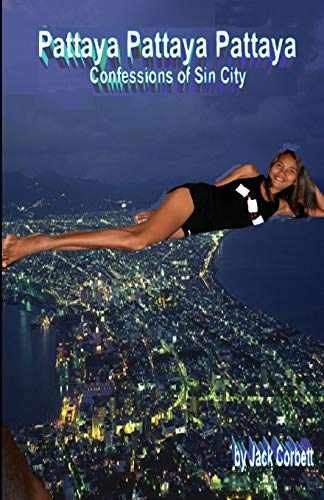 Pattaya Pattaya Pattaya: Confessions of - Paperback, by Corbett Jack - Very Good