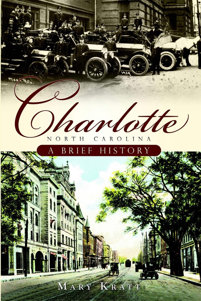 NEW The History Press Charlotte, North Carolina, NC 9781596296015 Brief History