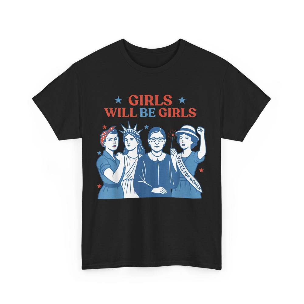 Girl Will Be Girls Patriotic Feminist 4th of July Women T-Shirt