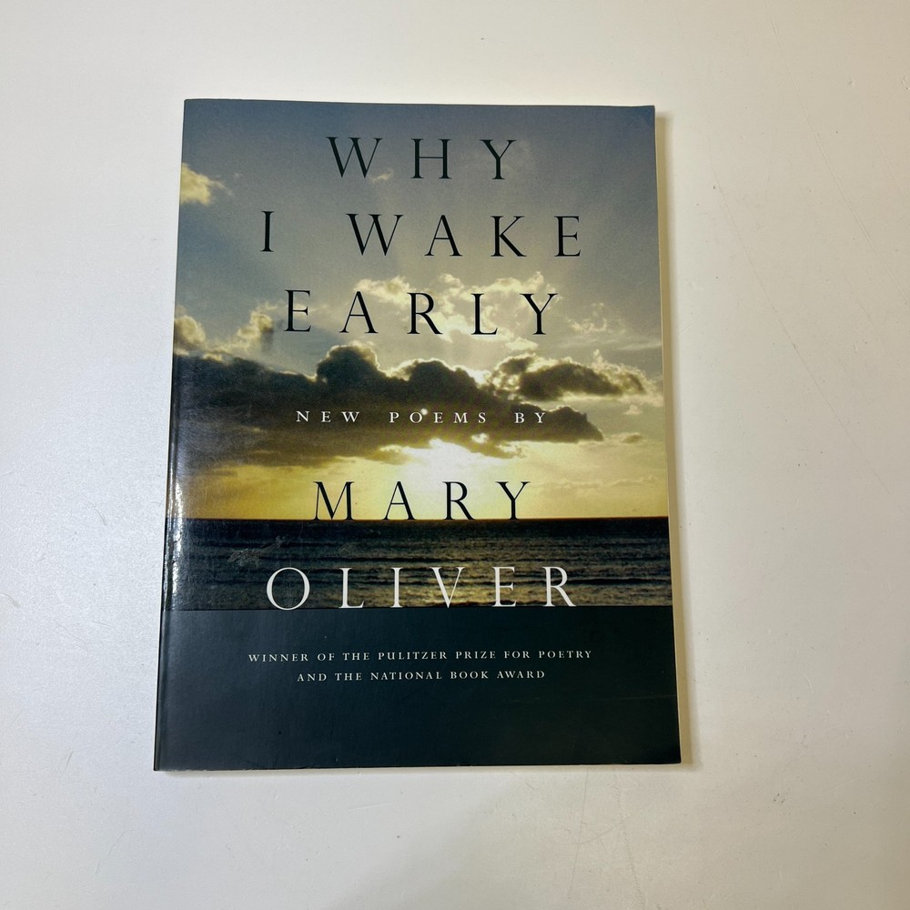 Why I Wake Early: New Poems - Paperback By Oliver, Mary