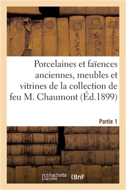 Porcelaines Et Fa�ences Anciennes Fran�aises Et �trang�res, Meubles Et Vitrines: