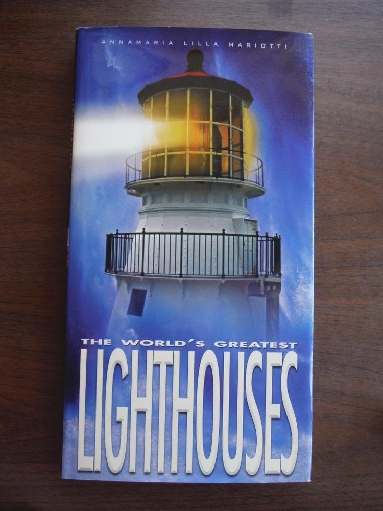 The World's Greatest Lighthouses by Annamaria Lilla Mariotti