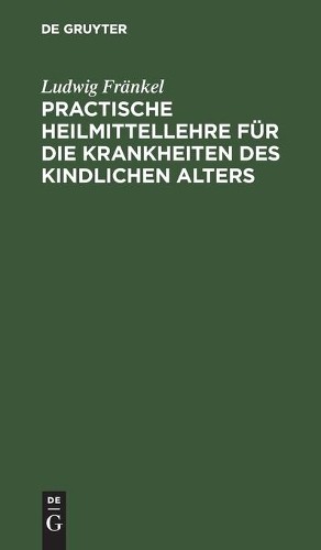 Ludwig Fränkel Practische Heilmittellehre Für Die Krankheiten Des Kin (Hardback)