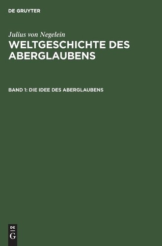 Julius Von Negelein Die Idee Des Aberglaubens (Hardback)