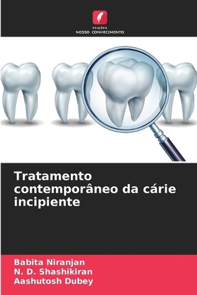 Tratamento contemporneo da crie incipiente by Babita Niranjan (Portuguese) Paper